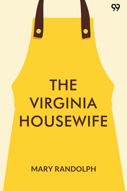 The Virginia HousewifeOr, Methodical Cook (Edition1)