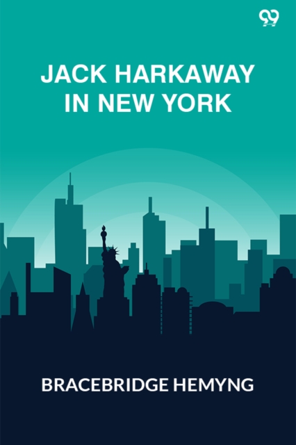 Jack Harkaway In New YorkOr, The Adventures Of The Travelers' Club (Edition1)