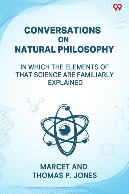 Conversations On Natural PhilosophyIn Which The Elements Of That Science Are Familiarly Explained (Edition1)