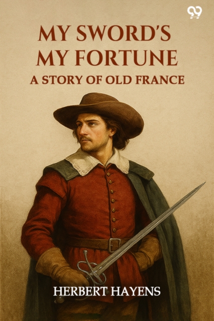 My Sword'S My FortuneA Story Of Old France (Edition1)