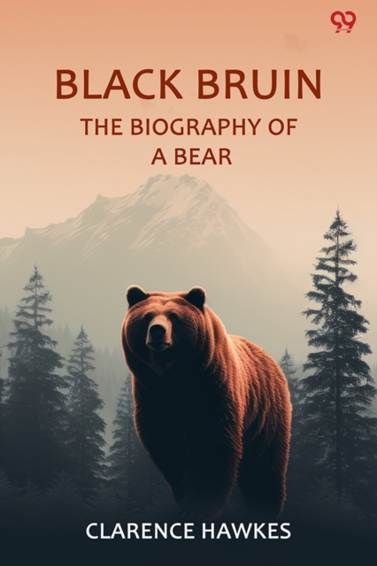 Black BruinThe Biography Of A Bear (Edition1)