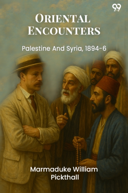 Oriental Encounters Palestine And Syria, 1894-6