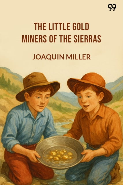 The Little Gold Miners Of The Sierras (Edition1)