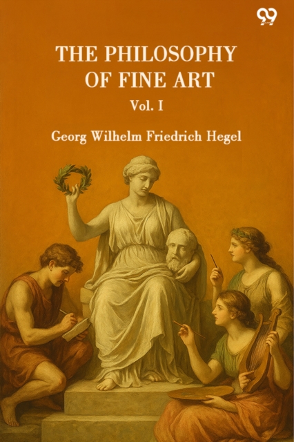 The Philosophy Of Fine Art Vol. I