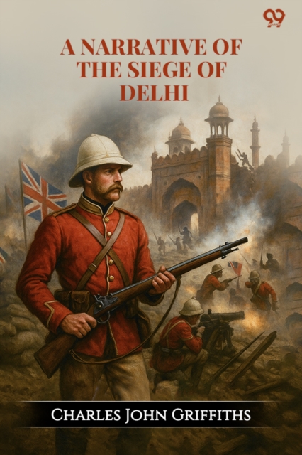 A Narrative Of The Siege Of Delhi (Edition1)