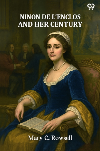 Ninon De L'Enclos And Her Century