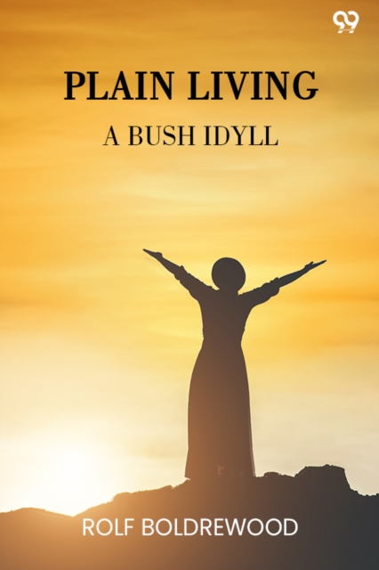 Plain Living A Bush Idyll