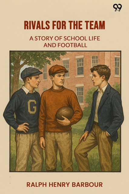 Rivals For The TeamA Story Of School Life And Football (Edition1)