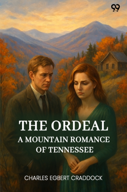 The Ordeal A Mountain Romance Of Tennessee