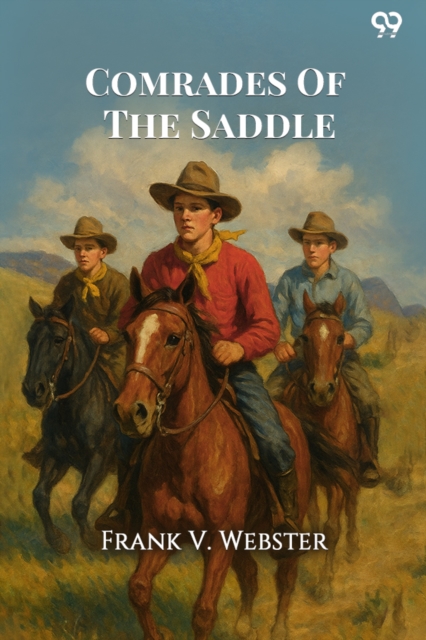 Comrades Of The SaddleOr The Young Rough Riders of the Plains (Edition1)