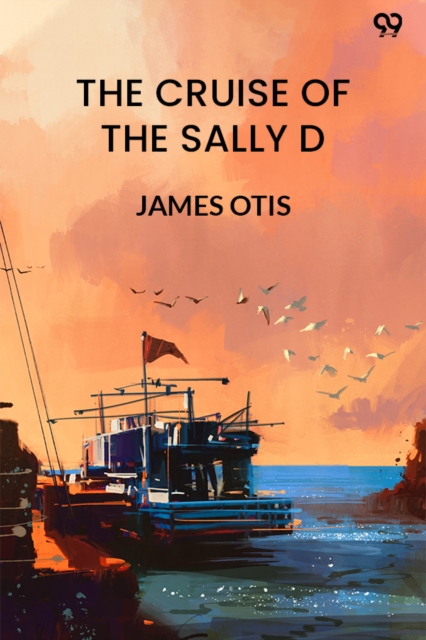 The Cruise Of The Sally D (Edition1)
