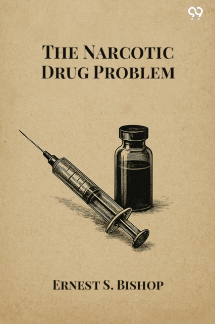 The Narcotic Drug Problem (Edition1)