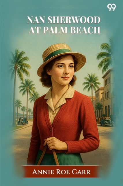 Nan Sherwood At Palm BeachOr, Strange Adventures Among The Orange Groves (Edition1)