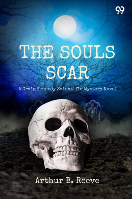 The Soul Scar A Craig Kennedy Scientific Mystery Novel