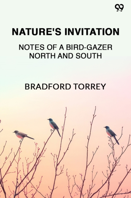 Nature's InvitationNotes Of A Bird-Gazer North And South (Edition1)