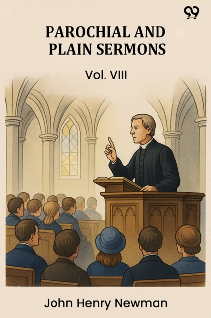 Parochial And Plain Sermons Vol. VIII