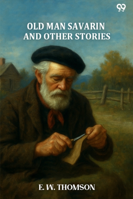 Old Man Savarin And Other Stories