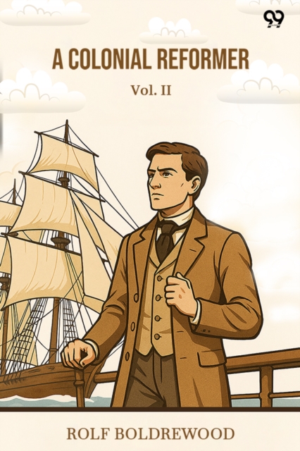 A Colonial Reformer Vol. II