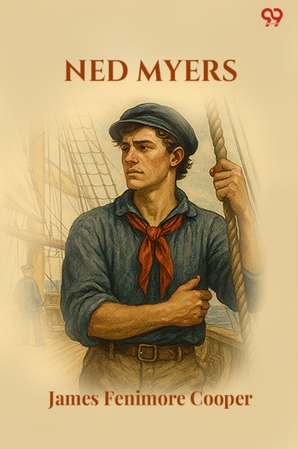 Ned MyersOr, A Life Before The Mast (Edition1)