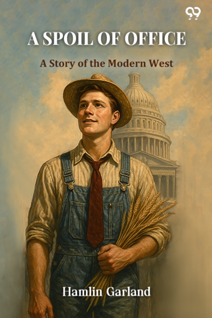 A Spoil Of Office A Story of the Modern West