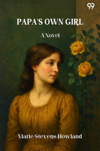 Papa'S Own Girl A Novel