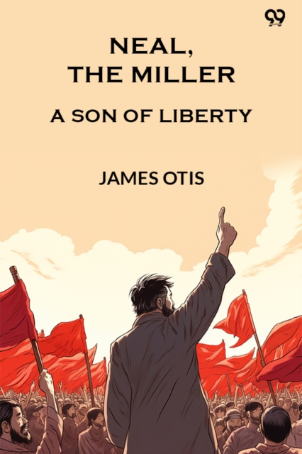 Neal, The MillerA Son Of Liberty (Edition1)
