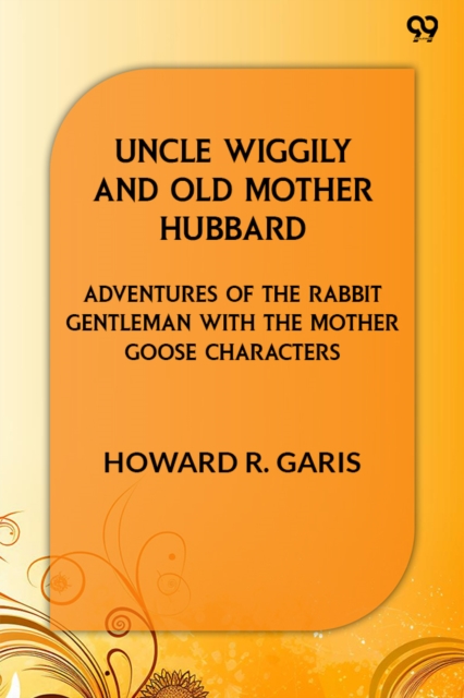 Uncle Wiggily And Old Mother HubbardAdventures Of The Rabbit Gentleman With The Mother Goose Characters (Edition1)