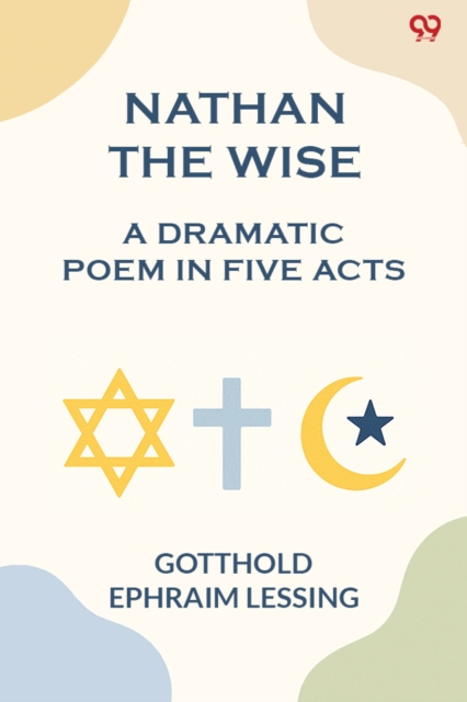 Nathan The WiseA Dramatic Poem In Five Acts (Edition1)