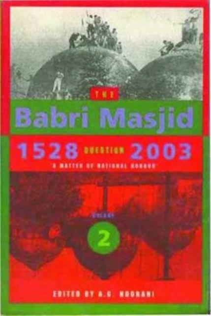 Babri Masjid Question, 1528-2003 - `A Matter of National Honour`