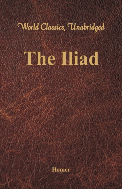 Iliad (World Classics, Unabridged)