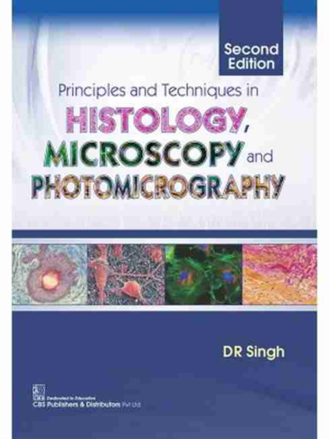 Principles and Techniques in Histology, Microscopy and Photomicrography