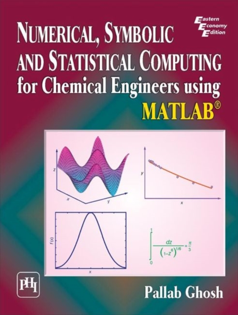 Numerical, Symbolic and Statistical Computing for Chemical Engineers using Matlab  (R)
