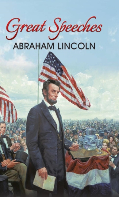 Great Speeches of Abraham Lincoln