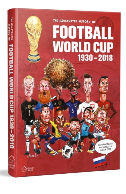 The Illustrated History of Football World Cup 1930 - 2018