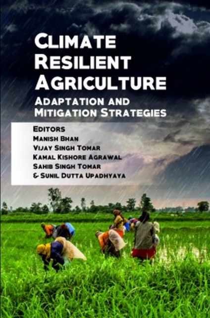 Climate Resilient Agriculture: Adaptation and Mitigation Strategies