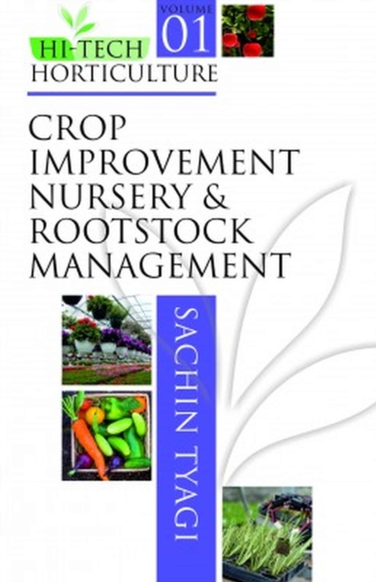 Crop Improvement,Nursery and Rootstock Management: Vol.01 Hitech Horticulture