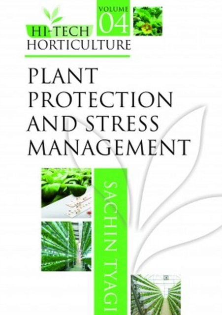 Plant Protection and Stress Management: Vol.04: Hi Tech Horticulture