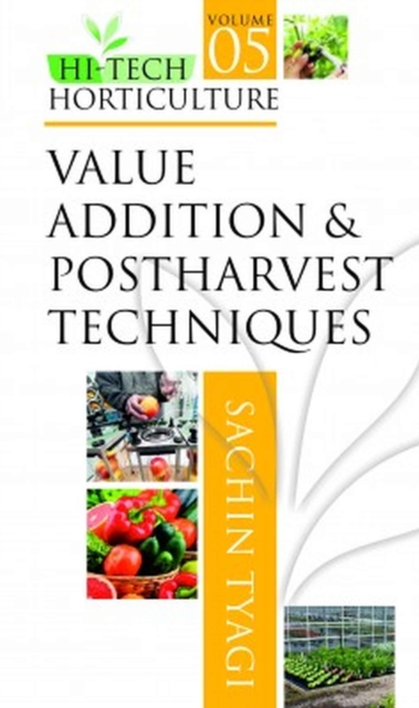 Value Addition and Postharvest Techniques: Vol.05: Hi Tech Horticulture