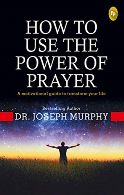 How to Use the power of Prayer