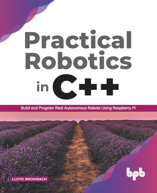 Practical Robotics in C++ :