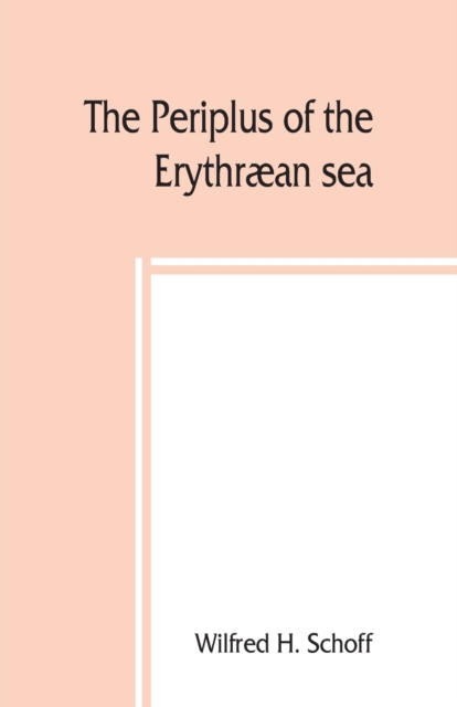 Periplus of the Erythraean sea; travel and trade in the Indian Ocean