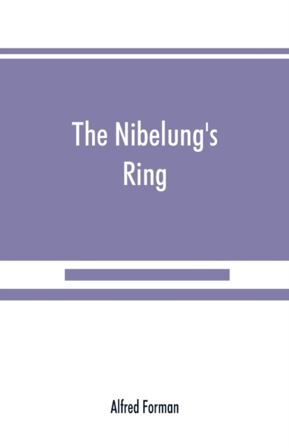 Nibelung's ring, English words to Richard Wagner's Der ring des Nibelungen, in the alliterative verse of the original