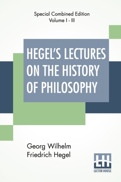 Hegel's Lectures On The History Of Philosophy (Complete)