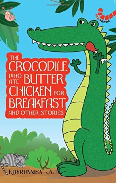 Crocodile Who Ate Butter Chicken for Breakfast and other animal stories