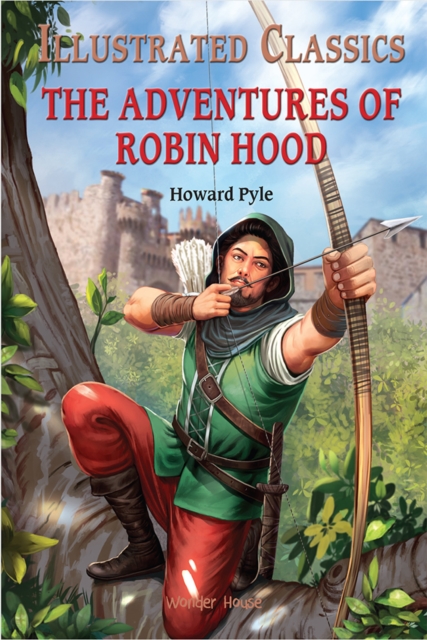 The Adventures of Robin Hood: Illustrated Children Classics