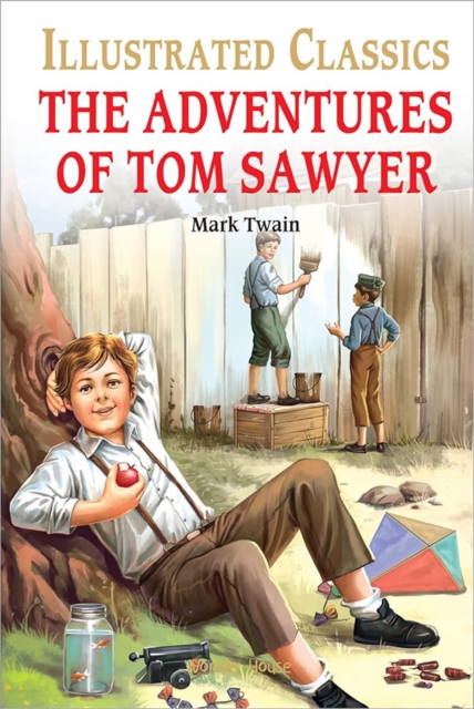 The Adventures of Tom Sawyer : llustrated Children Classic