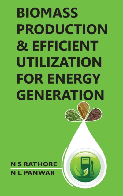 Biomass Production and Efficient Utilization for Energy Generation  (Co Published With CRC Press-UK)