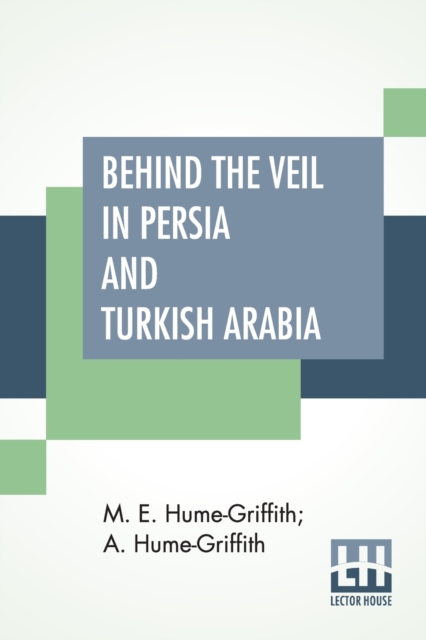 Behind The Veil In Persia And Turkish Arabia
