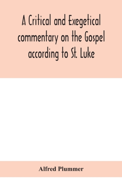 critical and exegetical commentary on the Gospel according to St. Luke