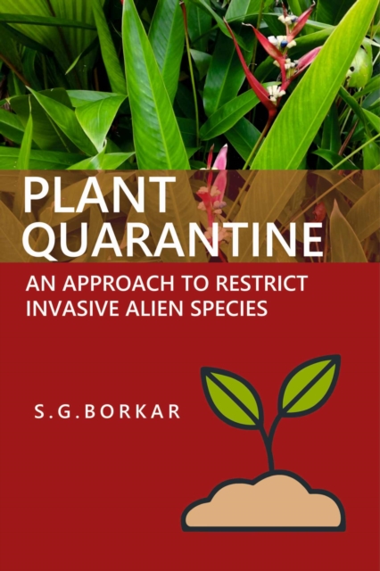 Plant Quarantine: An Approach To Restrict Invasive Alien Species